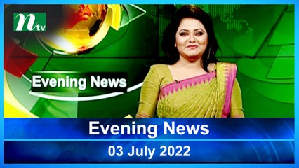 Evening News | 03 July 2022 | NTV News Update | NTV Latest News Update