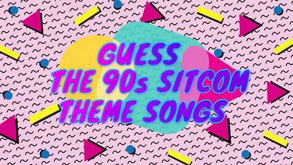 Can You Guess - These 90s Sitcom Theme Songs_