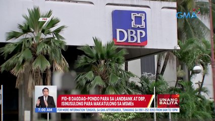 P10-B dagdag-pondo para sa Landbank at DBP, isinusulong para makatulong sa MSMEs | UB