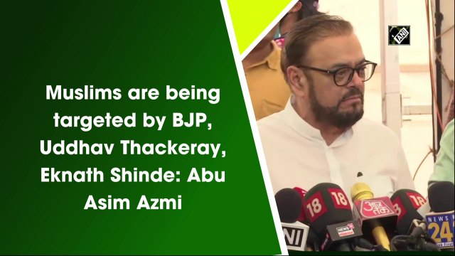 Muslims are being targeted by BJP, Uddhav Thackeray, Eknath Shinde: Abu Asim Azmi