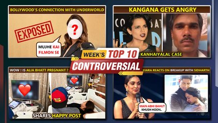 Kangana Gets Angry, Alia's First Reaction On Pregnancy, Kiara On Breakup With Sidharth | Top10 News