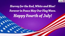 Fourth of July 2022 Wishes: Send Images, WhatsApp Greetings & Quotes To Celebrate US Independence!