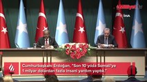 Cumhurbaşkanı Erdoğan: Somali'ye 1 milyar dolardan fazla insani yardım yaptık