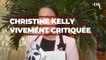 Christine Kelly vivement critiquée