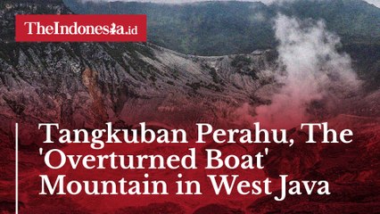 Tangkuban Perahu, The 'Overturned Boat' Mountain in West Java
