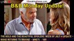 The Bold and the Beautiful Spoilers: Week of July 4 Update – Ridge Returns To Brooke – Mike's  - 1br