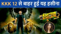 Rohit Shetty के शो Khatron Ke Khiladi 12 से यह हसीना हुई बाहर!