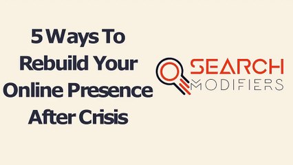 Search Modifiers - Five Ways To Rebuild Your Online Presence After Crisis