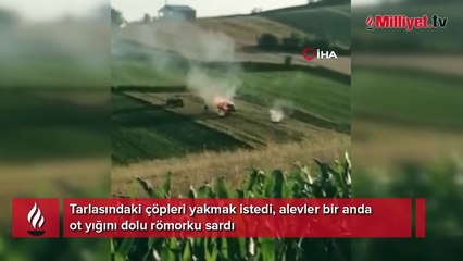 Tarlasındaki çöpleri yakmak istedi, alevler bir anda ot yığını dolu römorku sardı