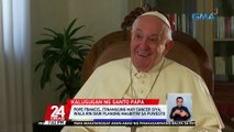 Pope Francis, itinangging may cancer siya; wala rin daw planong magbitiw sa puwesto | 24 Oras
