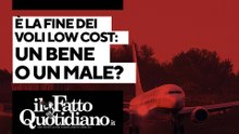 È la fine dei voli low cost: un bene o un male? La diretta con Peter Gomez