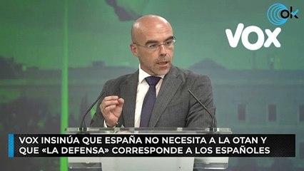 Vox insinúa que España no necesita a la OTAN y que «la defensa» corresponde a los españoles