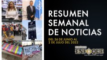 Resumen semanal de noticias del 26 de junio al 2 de julio | Periódico Enfoque