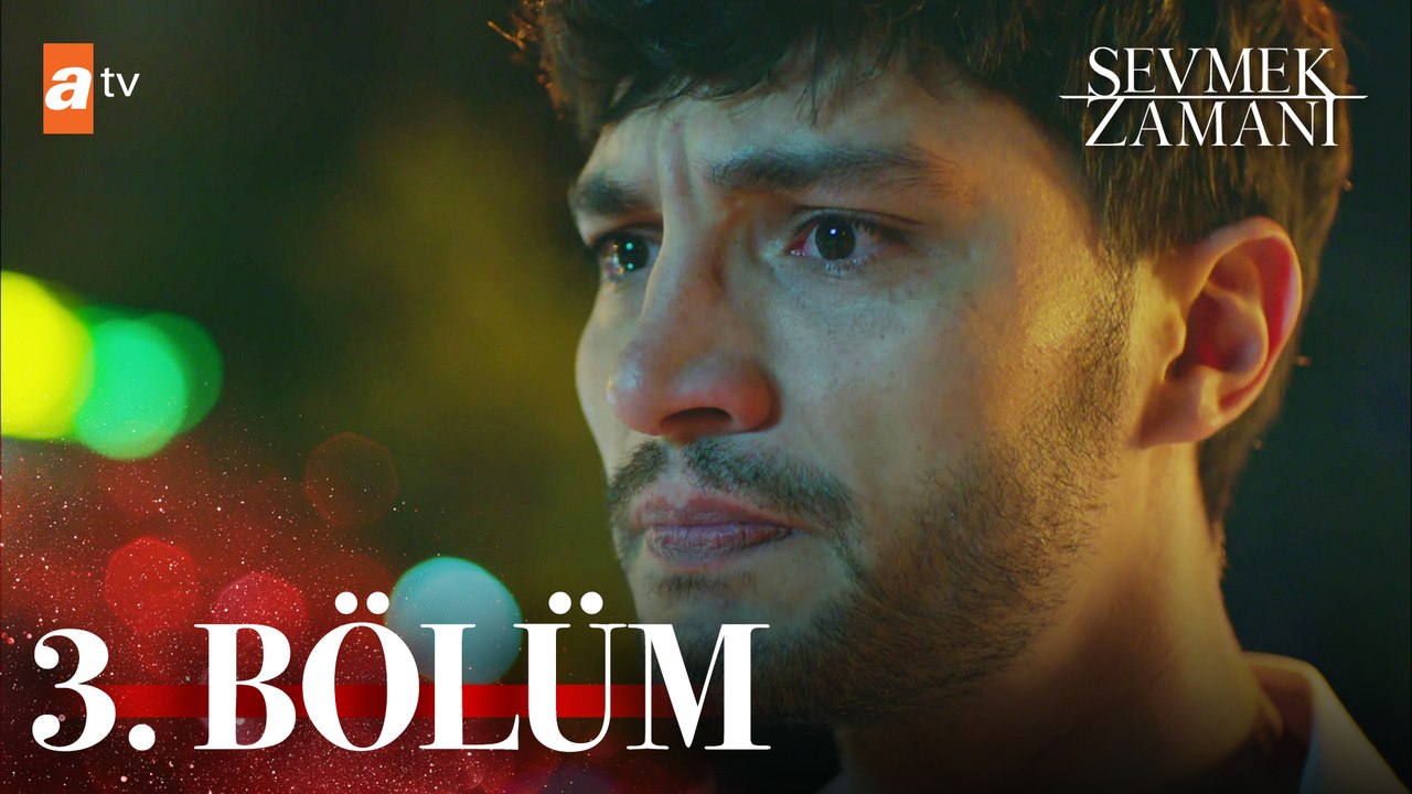 Sevmek Zamanı 3. Bölüm