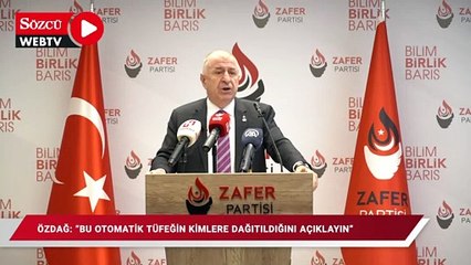 Özdağ: Bu otomatik tüfeğin kimlere, kimler tarafından dağıtıldığını açıklayın