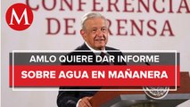 AMLO pedirá informe sobre escasez de agua en Nuevo León