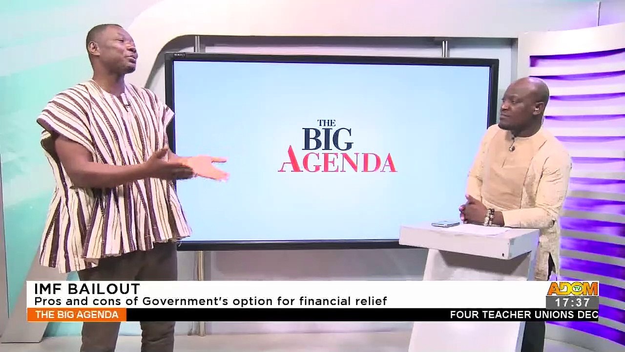 IMF Bailout: Pros and Cons of Government's option for financial relief - The Big Agenda on Adom TV (4-7-22)