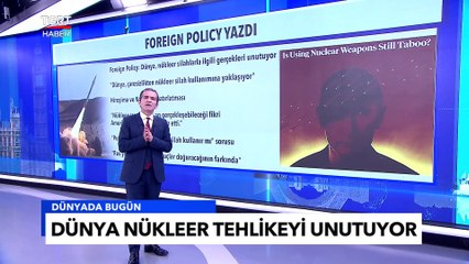 Foreign Policy Yazdı: Dünya Nükleer Tehlikeyi Unutuyor - Tuna Öztunç ile Dünyada Bugün