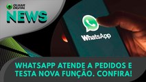 Ao Vivo | WhatsApp atende a pedidos e testa nova função. Confira! | 04/07/2022 | #OlharDigital