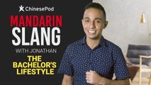 Mandarin Slang with Johnny: The Bachelor's Lifestyle | ChinesePod