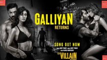 Galliyan Returns Song : Ek  Villain Returns | John | Disha | Arjun | Tara | Returns | John | Disha | Arjun | Tara | Ankit T | Manoj M | Mohit S | Ektaa K |