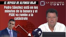 Alfonso Rojo: “Pedro Sánchez está en los minutos de la basura y el PSOE va rumbo a la catástrofe”