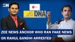 Zee News anchor Who Ran Fake News On Rahul Gandhi Arreested |