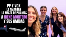 PP y VOX le amargan la ‘fiesta de pijamas’ a Irene Montero y sus amigas: “¡Vacaciones gratis!”