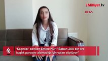 'Kaçırıldı' denilen Emine Nur'dan şoke eden başlık parası iddiası!