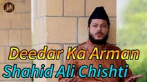 Deedar Ka Arman | Naat | Shahid Ali Chishti | HD Video