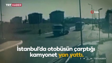 İETT otobüsüne çarpan kamyonet devrildi: O anlar kamerada