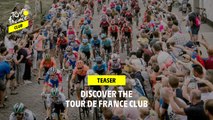 Discover the Tour de France Club - Teaser