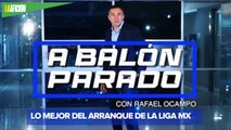 Arranca la liga de fut bol en México | A balón parado con Rafael Ocampo