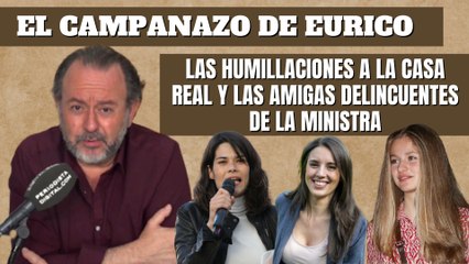 Eurico Campano: "Las humillaciones a la Casa Real y las amigas delincuentes de la ministra"