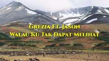 Grezia Ft. Jason: Walau Ku Tak Dapat Melihat (video lirik)