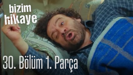 Bizim Hikaye 30. Bölüm 1. Parça
