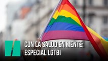 Con la salud en mente: especial LGTBI