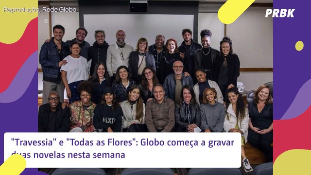 Travessia e Todas as Flores : Globo começa a gravar duas novelas nesta semana