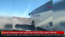 Sosyal medyadan canlı yayın açan sürücü kaza yaptı! Anbean kamerada