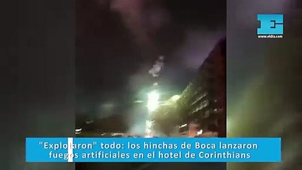 "Explotaron" todo: los hinchas de Boca lanzaron fuegos artificiales en el hotel de Corinthians