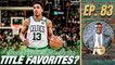 Does Malcolm Brogdon Make Celtics NBA Title Favorites? | A List Podcast