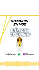 Resumen de noticias miércoles 06 de julio