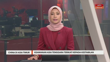 China Di Asia Timur | Keamanan Asia Tenggara terikat kepada kestabilan