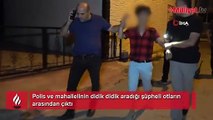 Polis ve mahallelinin didik didik aradığı şüpheli otların arasından çıktı