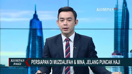Menuju Puncak Ibadah Haji, Apakah Muzdalifah & Mina Sudah Siap Terima Para Jemaah?