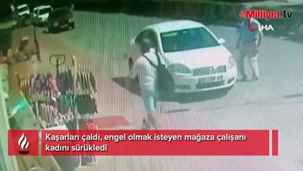 Kaşarları çaldı, engel olmak isteyen mağaza çalışanı kadını sürükledi