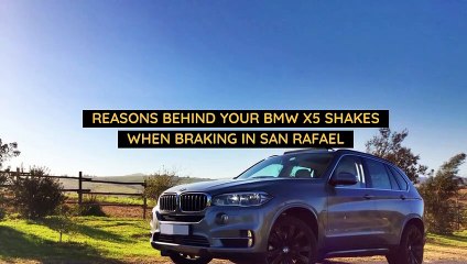 Reasons Behind your BMW X5 Shakes When Braking in San Rafael