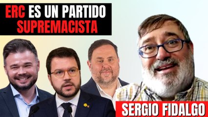 Sergio Fidalgo revienta: "ERC es un parido supremacista y media Cataluña le sobra"