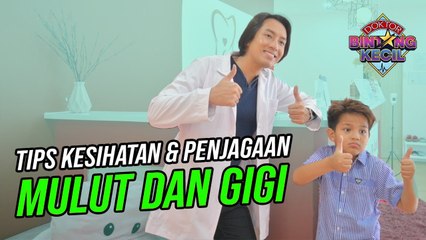 Tips Kesihatan & Penjagaan Mulut dan Gigi | Doktor BK | BINTANG KECIL