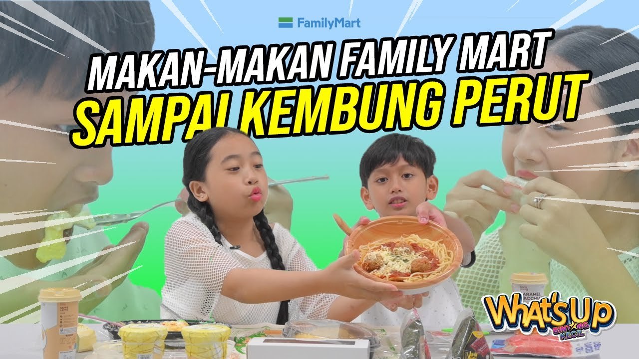 Makan-Makan Family Mart Sampai Kembung Perut | What's Up BK | BINTANG KECIL